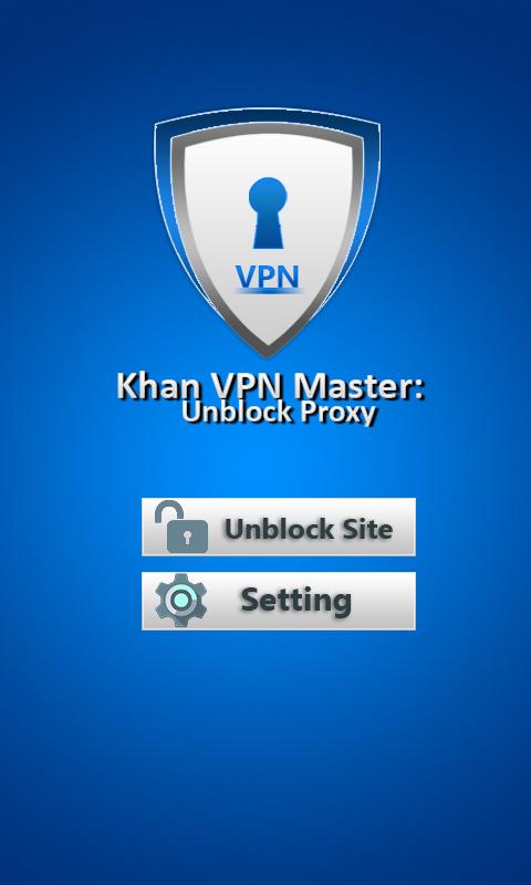 Khan VPN Master: Unblock Proxy