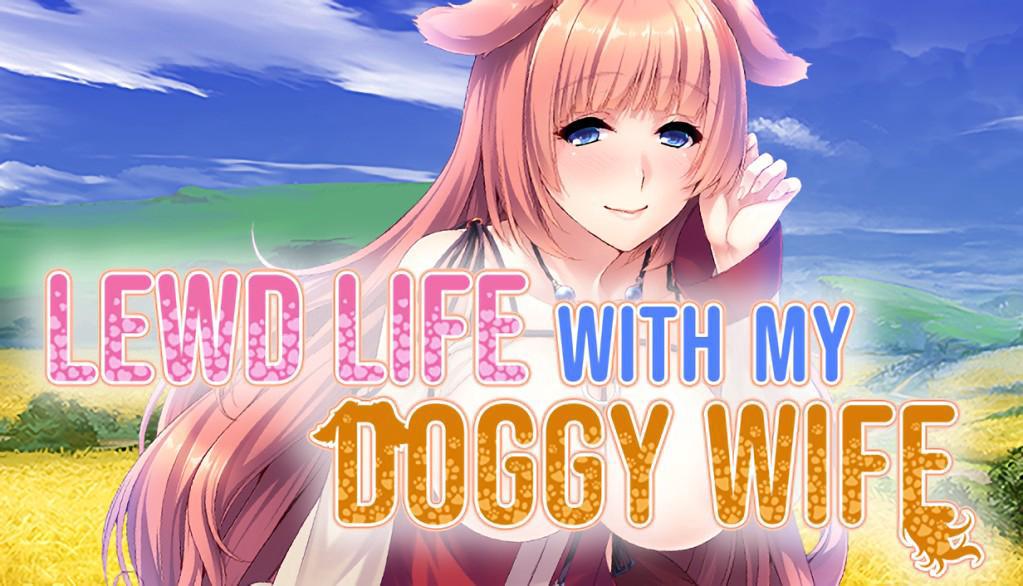 Lewd Life with my Doggy​ Wife