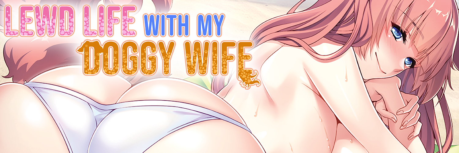 Lewd Life with my Doggy​ Wife