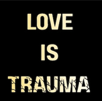 LOVE IS TRAUMA