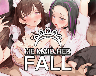 He Maid Her Fall