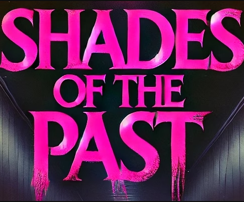 Shades of the Past