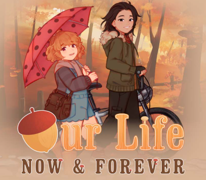 Our Life: Now & Forever