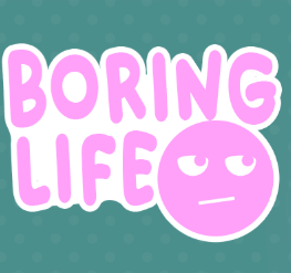 Boring Life