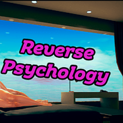 Reverse Psychology