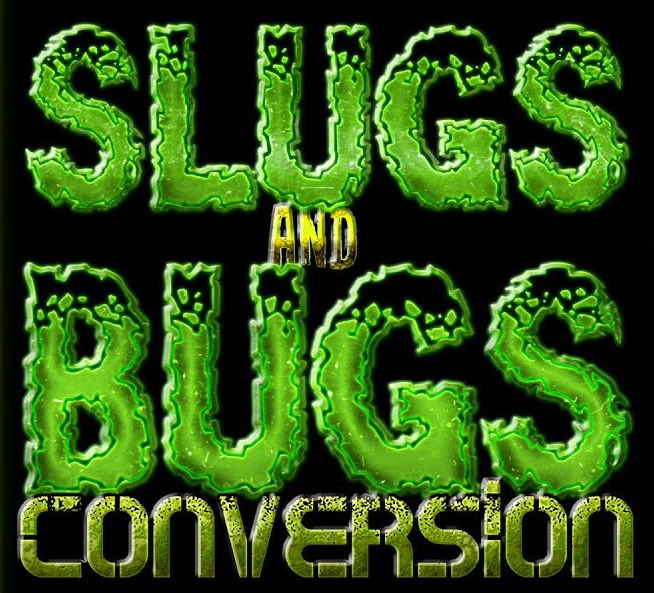 Slugs and Bugs: Conversion